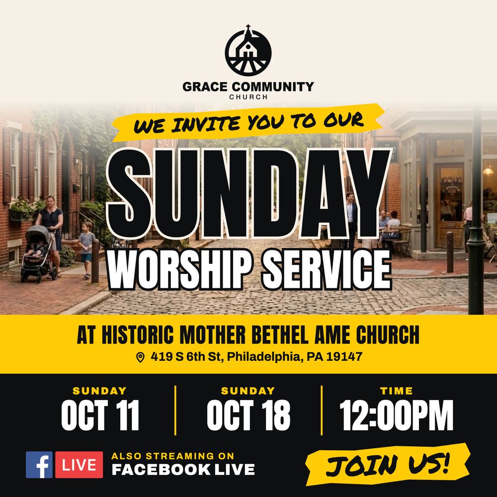 Flyer: We invite you to our Sunday Worship Service at Historic Mother Bethel AME Church, 419 S 6th St, Philadelphia, PA 19147. Sunday October 11 and Sunday October 18 at 12:00 PM, also streaming on Facebook Live